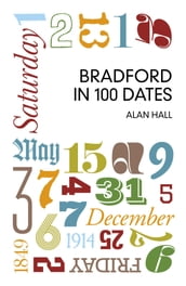 Bradford in 100 Dates