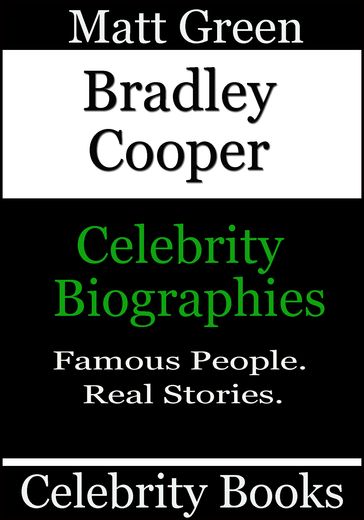 Bradley Cooper: Celebrity Biographies - Matt Green