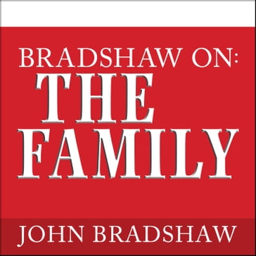 Bradshaw On: The Family - John Bradshaw