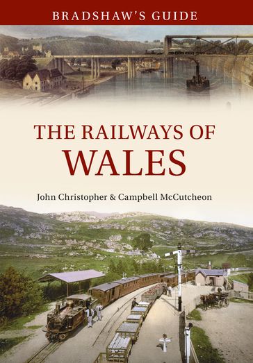 Bradshaw's Guide The Railways of Wales - Campbell McCutcheon - John Christopher