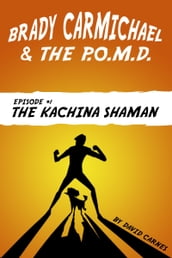 Brady Carmichael and the Poodle of Mass Destruction: The Kachina Shaman