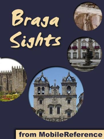 Braga Sights: a travel guide to the top 20 attractions in Braga, Portugal (Mobi Sights) - MobileReference