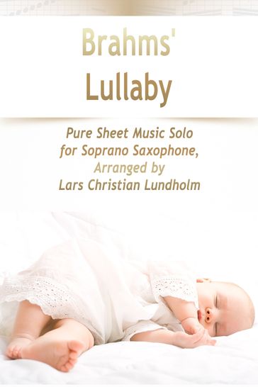 Brahms' Lullaby Pure Sheet Music Solo for Soprano Saxophone, Arranged by Lars Christian Lundholm - Pure Sheet music