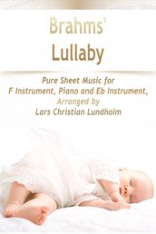 Brahms  Lullaby Pure Sheet Music for F Instrument, Piano and Eb Instrument, Arranged by Lars Christian Lundholm