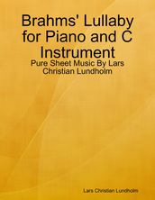 Brahms  Lullaby for Piano and C Instrument - Pure Sheet Music By Lars Christian Lundholm
