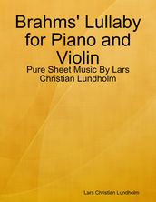 Brahms  Lullaby for Piano and Violin - Pure Sheet Music By Lars Christian Lundholm