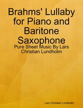 Brahms  Lullaby for Piano and Baritone Saxophone - Pure Sheet Music By Lars Christian Lundholm
