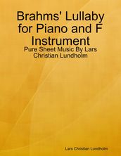 Brahms  Lullaby for Piano and F Instrument - Pure Sheet Music By Lars Christian Lundholm