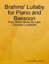 Brahms  Lullaby for Piano and Bassoon - Pure Sheet Music By Lars Christian Lundholm