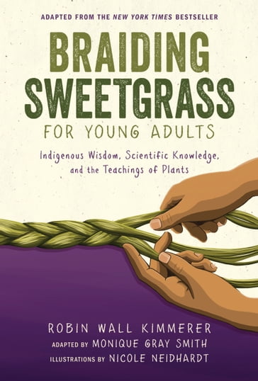 Braiding Sweetgrass for Young Adults - Robin Wall Kimmerer - Monique Gray Smith