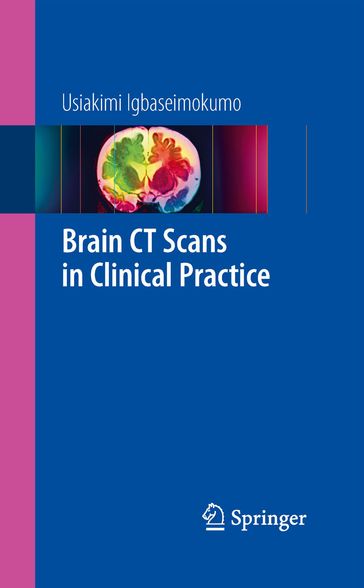Brain CT Scans in Clinical Practice - Usiakimi Igbaseimokumo