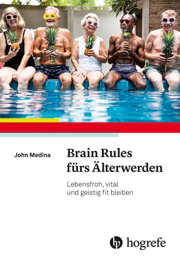 Brain Rules fürs Älterwerden - John Medina