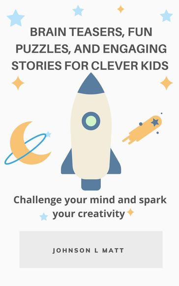 Brain Teasers, Fun Puzzles, and Engaging Stories for Clever Kids - JOHNSON l MATT