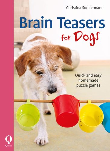 Brain Teasers for Dogs - Christina Sondermann