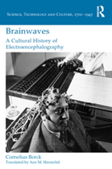 Brainwaves: A Cultural History of Electroencephalography - Cornelius Borck