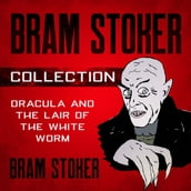 Bram Stoker Collection - Dracula and The Lair of the White Worm