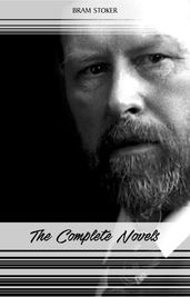 Bram Stoker: The Complete Novels (Dracula, The Mystery of the Sea, The Jewel of Seven Stars, The Lair of the White Worm...)
