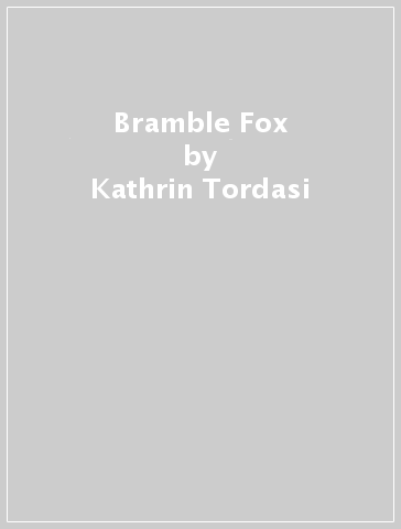 Bramble Fox - Kathrin Tordasi