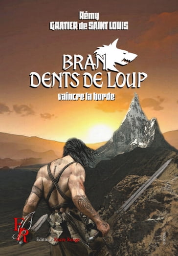 Bran Dents de Loup - Tome 4 - Rémy Gratier De Saint Louis