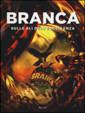 Branca. Sulle ali dell eccellenza. Ediz. illustrata