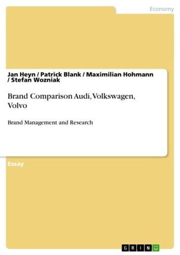 Brand Comparison Audi, Volkswagen, Volvo - Jan Heyn - Maximilian Hohmann - Patrick Blank - Stefan Wozniak