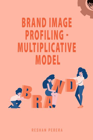 Brand Image Profiling - Multiplicative Model - Reshan Perera