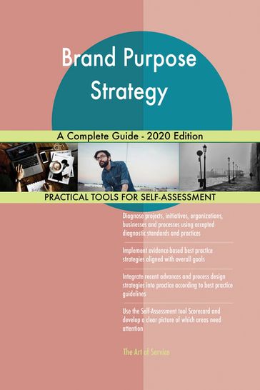 Brand Purpose Strategy A Complete Guide - 2020 Edition - Gerardus Blokdyk