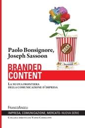 Branded content. La nuova frontiera della comunicazione d impresa