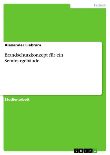 Brandschutzkonzept für ein Seminargebäude - Alexander Liebram