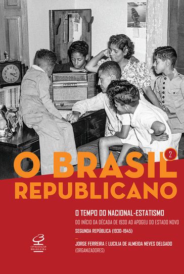 O Brasil Republicano: O tempo do nacional-estatismo - vol. 2 - Jorge Ferreira - Lucilia de Almeida Neves Delgado