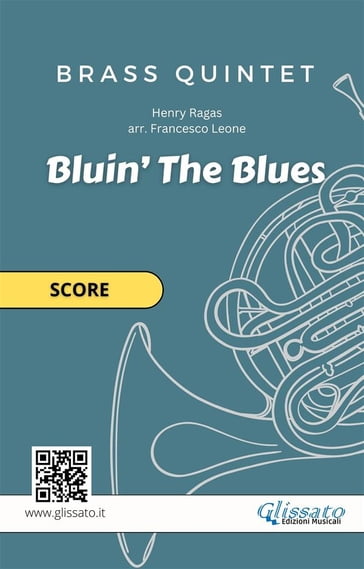 Brass Quintet "Bluin' The Blues" (score) - Francesco Leone - Henry Ragas - Brass Series Glissato