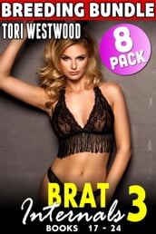 Brat Internals 8 Pack 3 : Books 17 - 24 (Rough Erotica Breeding Erotica First Time Erotica Virgin Erotica Age Gap Erotica Collection)