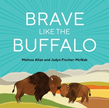 Brave Like a Buffalo - Melissa Allan