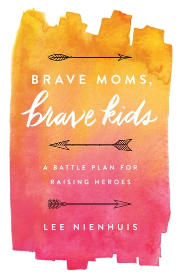 Brave Moms, Brave Kids - Lee Nienhuis