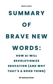 Brave New Words: How AI Will Revolutionize Education (and Why That s a Good Thing) By Salman Khan