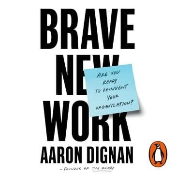 Brave New Work - Aaron Dignan