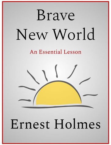 Brave New World - Ernest Holmes