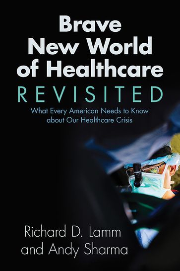 Brave New World of Healthcare Revisited - Richard D. Lamm