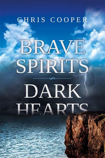 Brave Spirits Dark Hearts - Chris Cooper