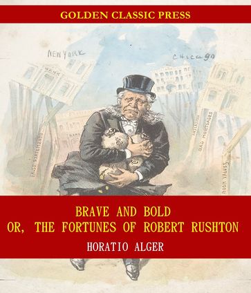 Brave and Bold; Or, The Fortunes of Robert Rushton - Horatio Alger
