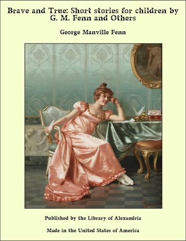 Brave and True: Short Stories for Children by George Manville Fenn and Others - George Manville Fenn