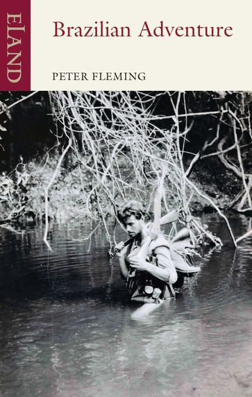 Brazilian Adventure - Peter Fleming - Barnaby Rogerson