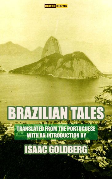 Brazilian Tales - Translated by Isaac Goldberg - Various Authors