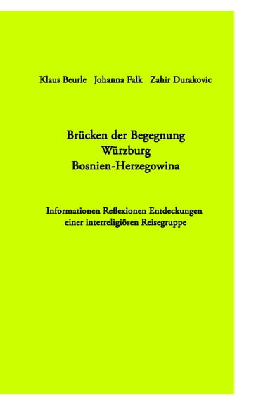 Brücken der Begegnung Würzburg Bosnien-Herzegowina - Johanna Falk - Klaus Beurle - Zahir Durakovic