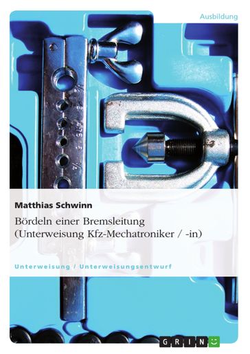 Bördeln einer Bremsleitung (Unterweisung Kfz-Mechatroniker / -in) - Matthias Schwinn