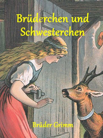 Brüderchen und Schwesterchen - Bruder Grimm