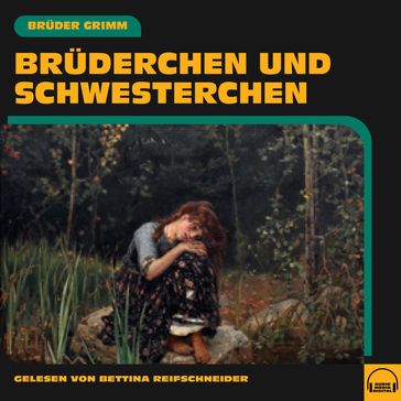 Brüderchen und Schwesterchen - Bruder Grimm