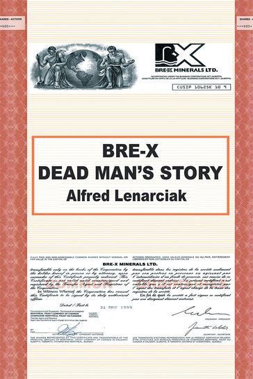Bre-X: Dead Man'S Story? - Alfred Lenarciak