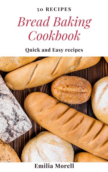 Bread Baking Cookbook - Emilia Morell