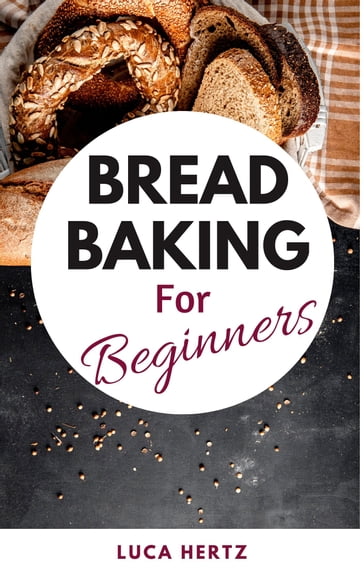 Bread Baking for Beginners - Luca Hertz